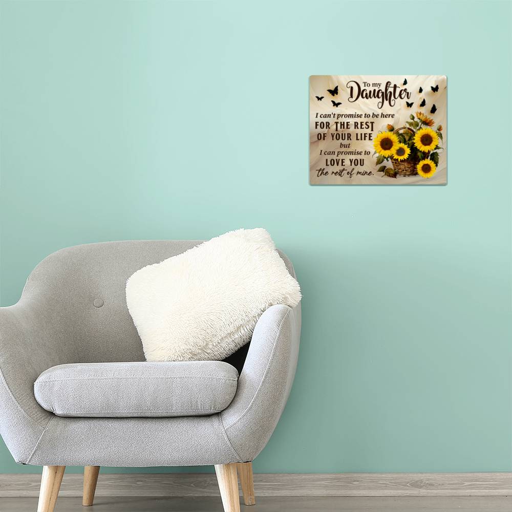 To my Daughter 🌻🌻🌻 - Metal Wall Art