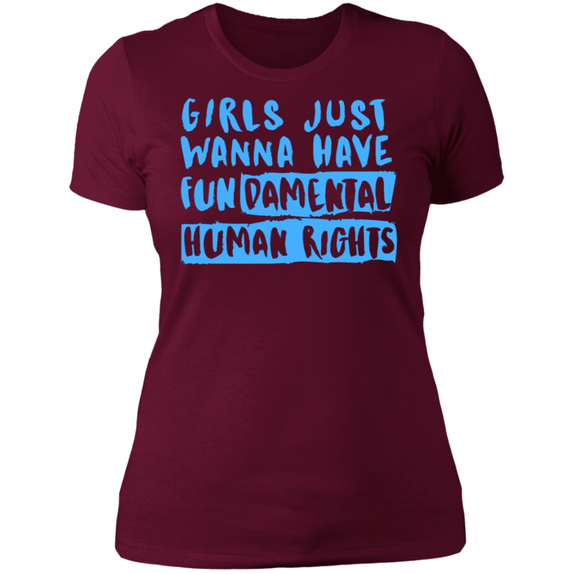 Girls Just Want To Have Fun... Ladies' T-Shirt