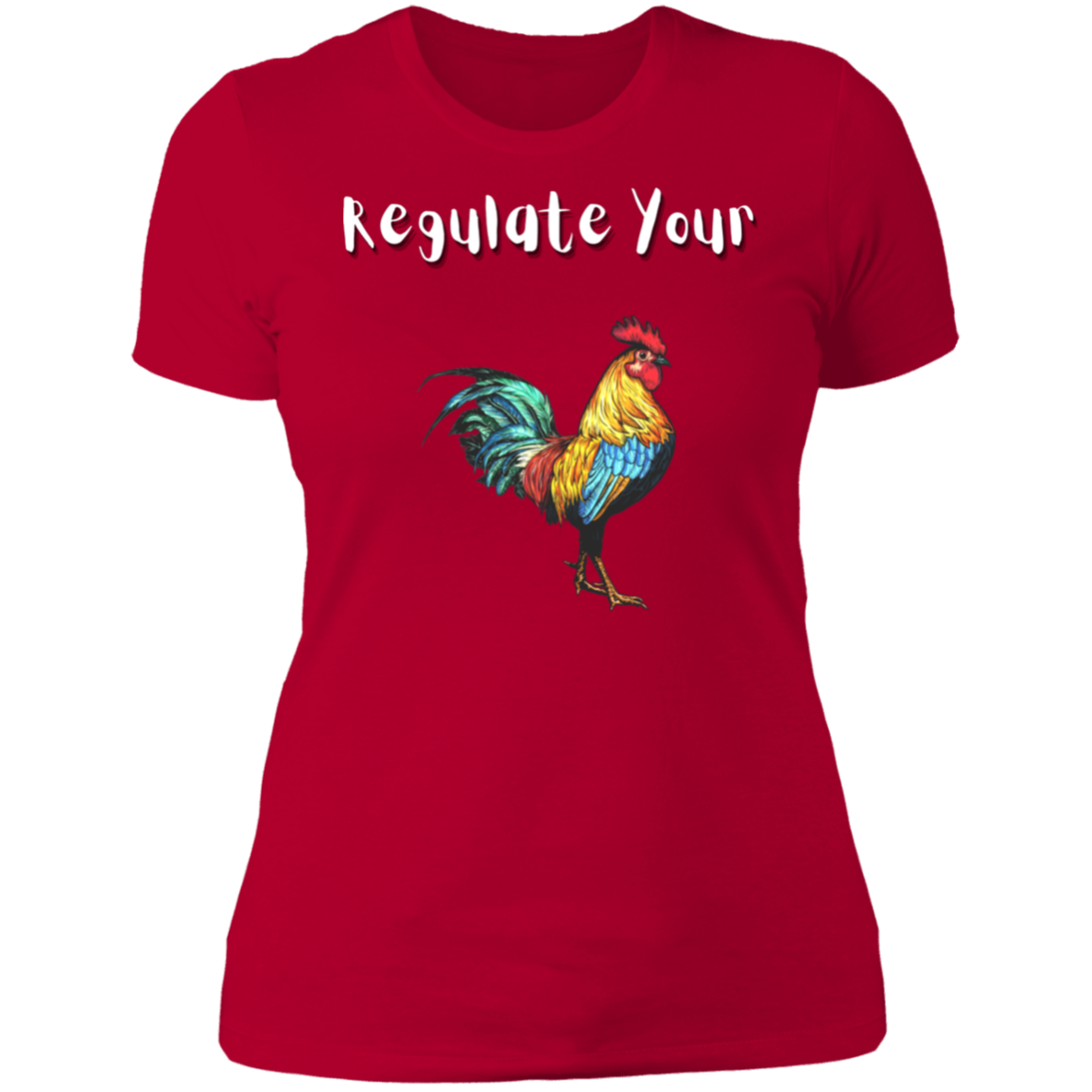 Regulate Your C**k - Ladies' T-Shirt