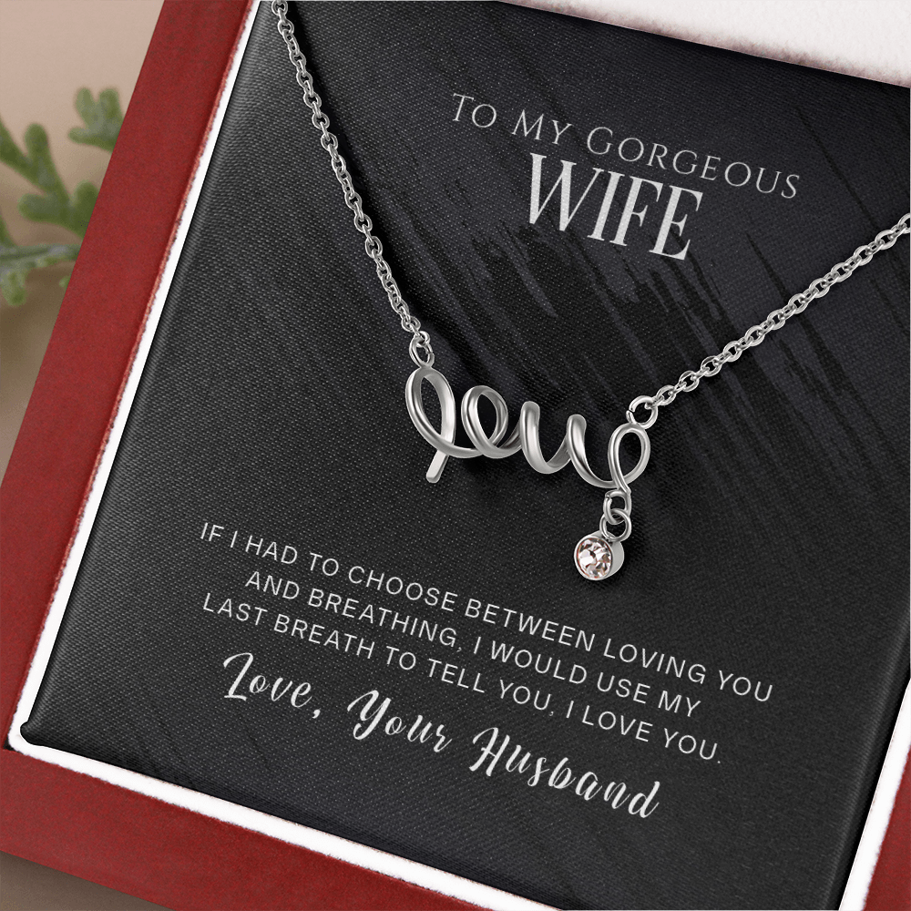 To My Gorgeous Wife, If I Had To Choose...
