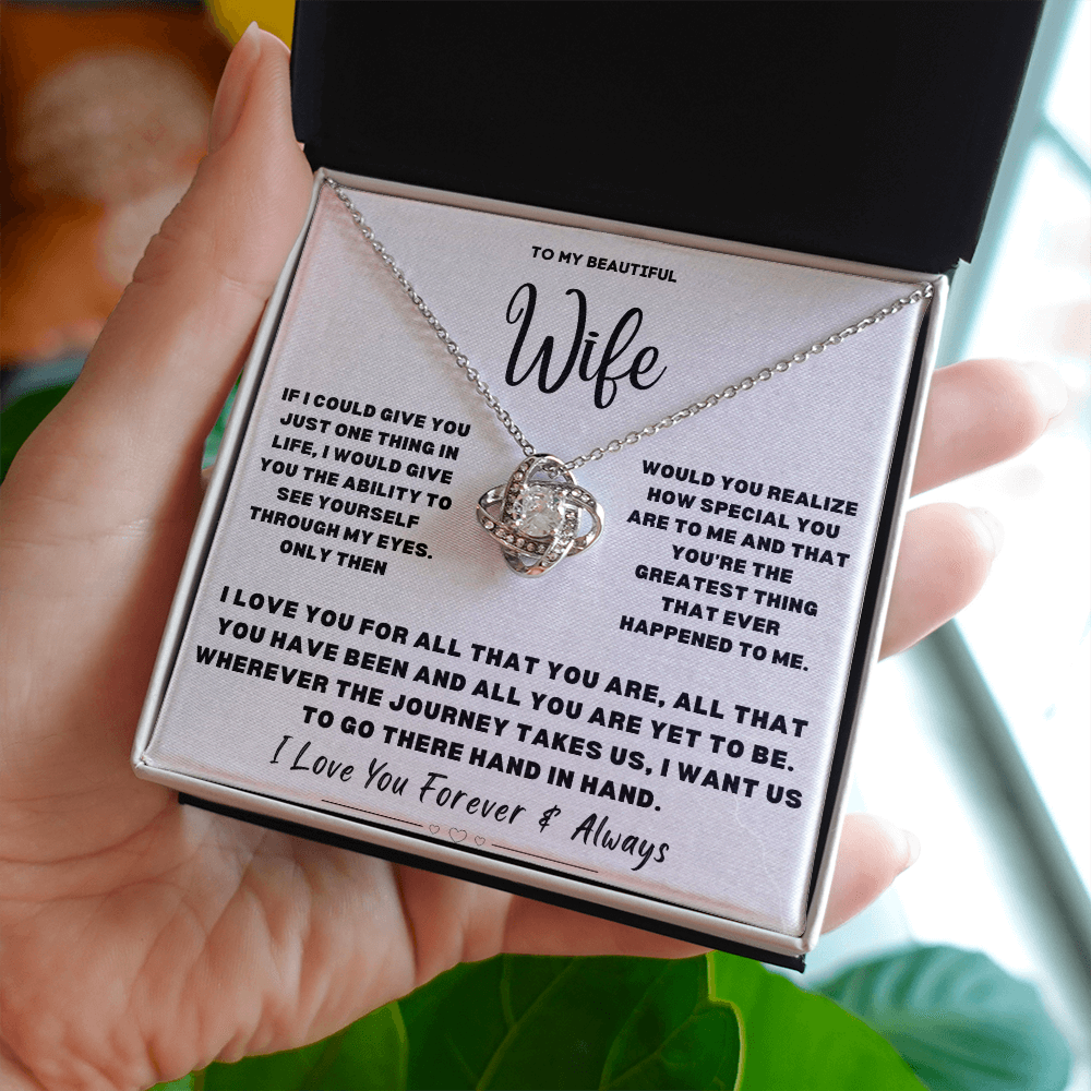 To my beautiful Wife, If I could give you just one thing in life...