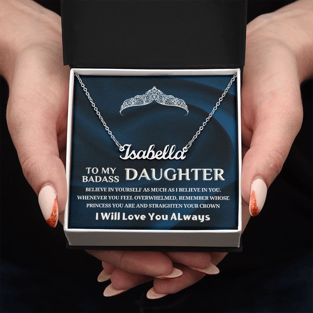 To My Badass Daughter, Straighten Your Crown...Premium Named Necklace!