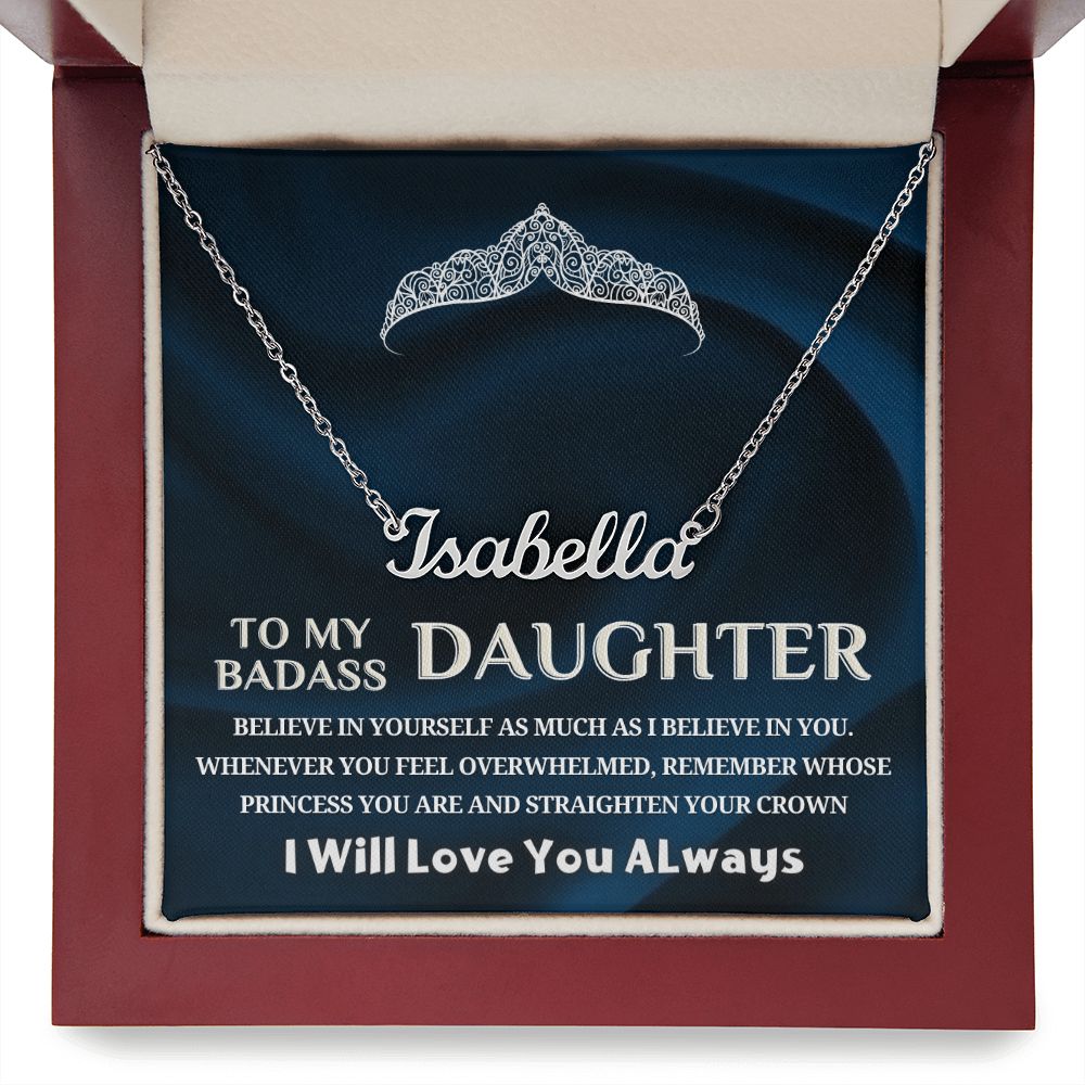 To My Badass Daughter, Straighten Your Crown...Premium Named Necklace!