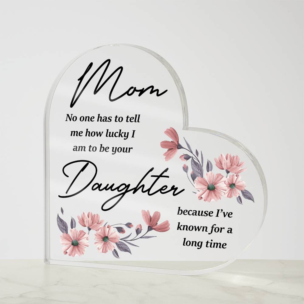 [Mother's Day Special] To Mom From A Lucky Daughter - Heart Acrylic