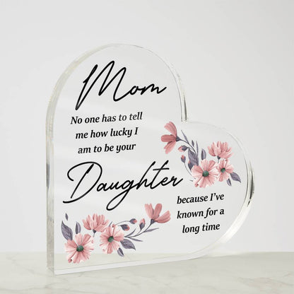 [Mother's Day Special] To Mom From A Lucky Daughter - Heart Acrylic