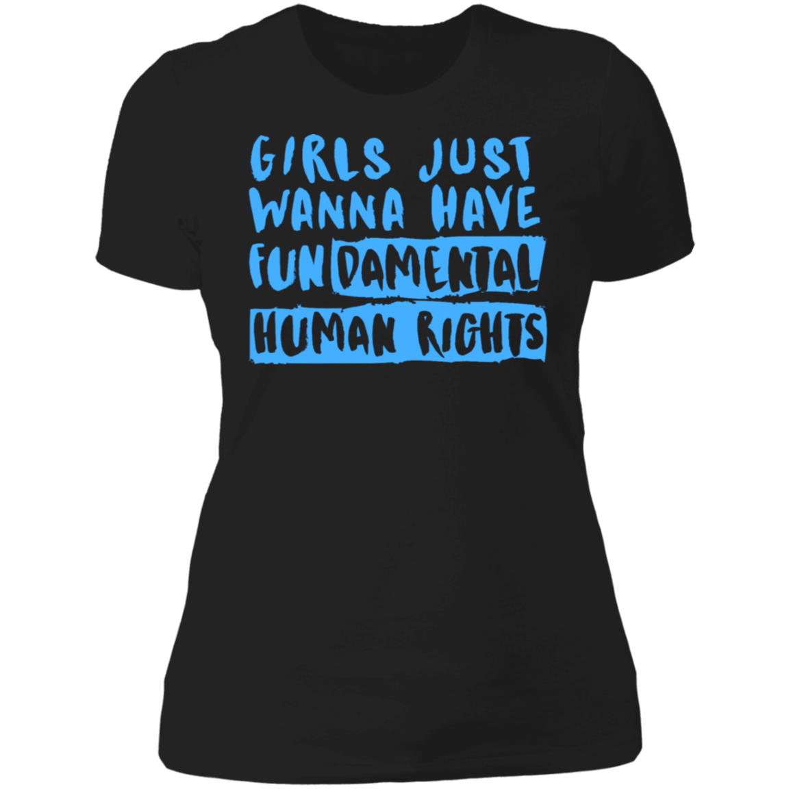 Girls Just Want To Have Fun... Ladies' T-Shirt