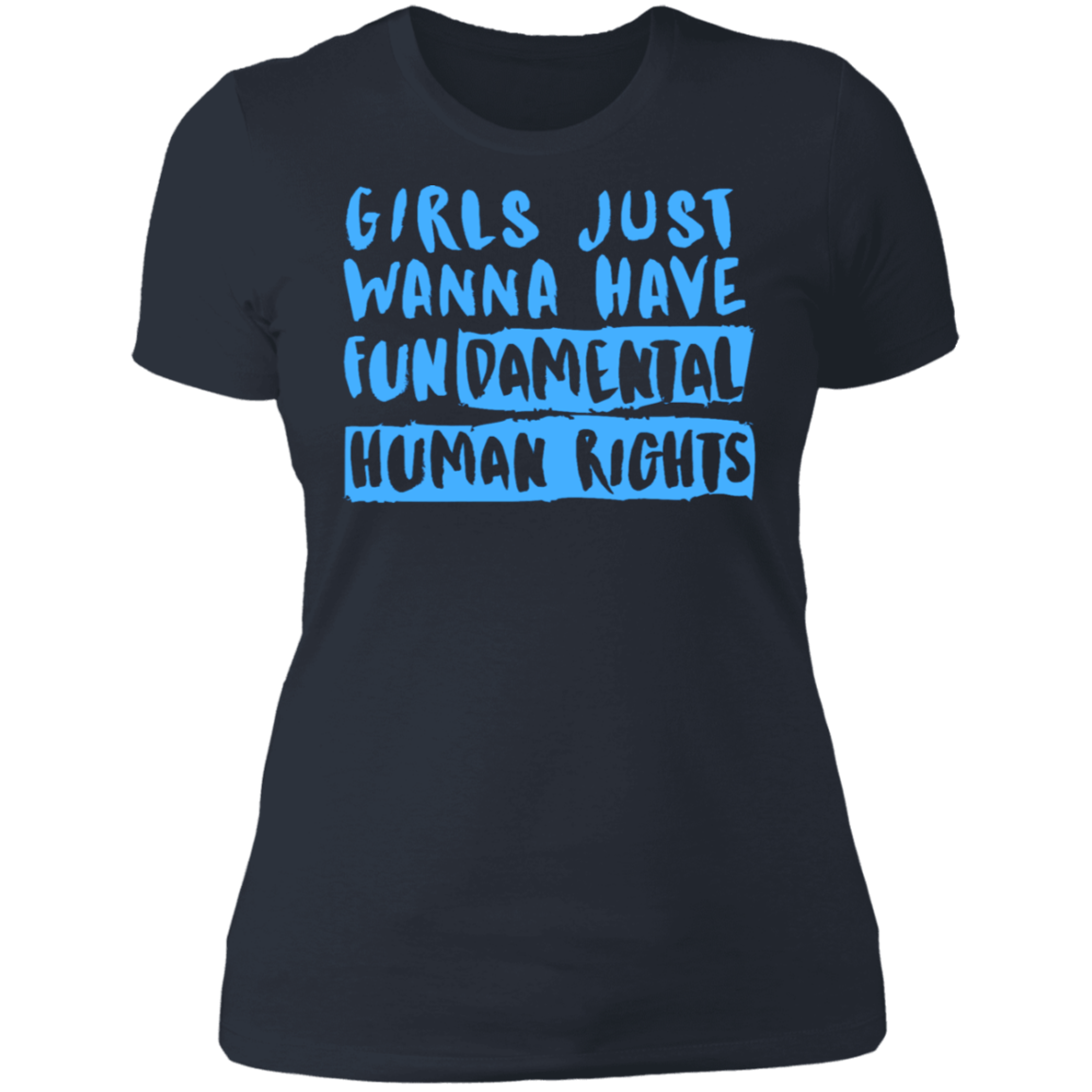 Girls Just Want To Have Fun... Ladies' T-Shirt