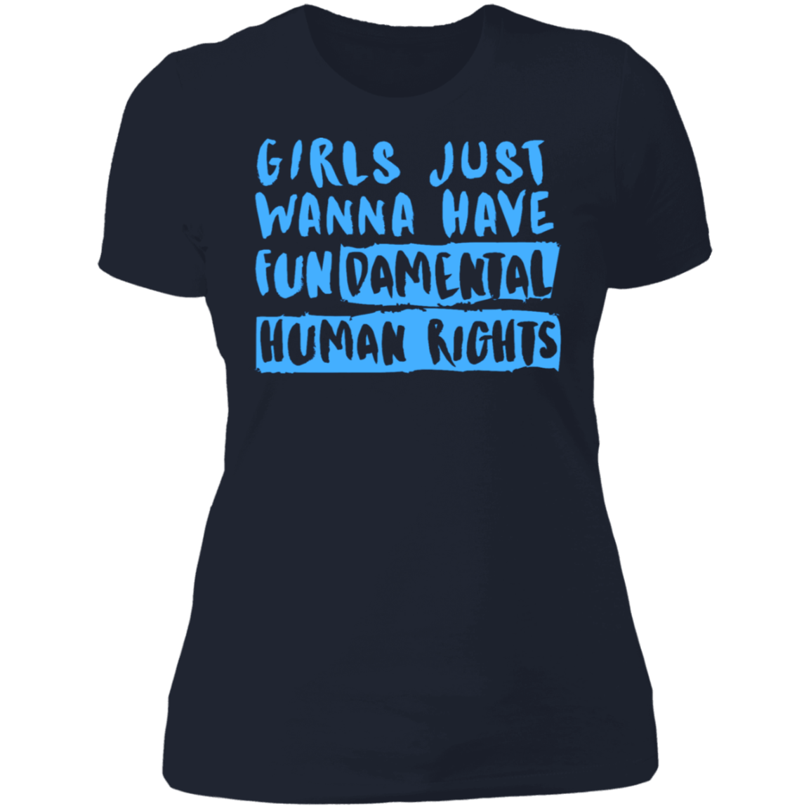 Girls Just Want To Have Fun... Ladies' T-Shirt