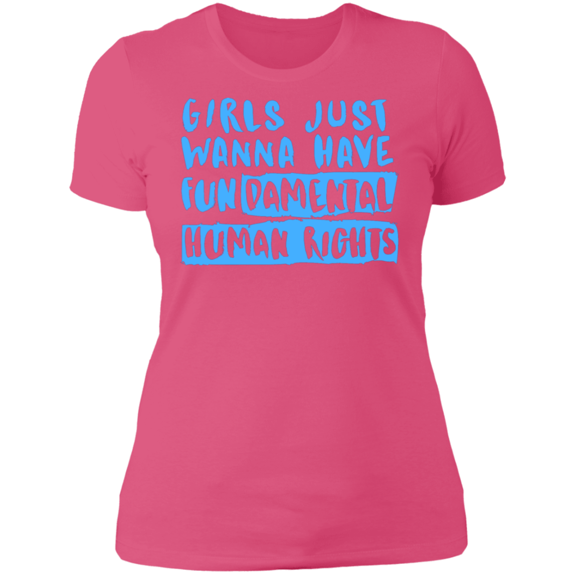 Girls Just Want To Have Fun... Ladies' T-Shirt