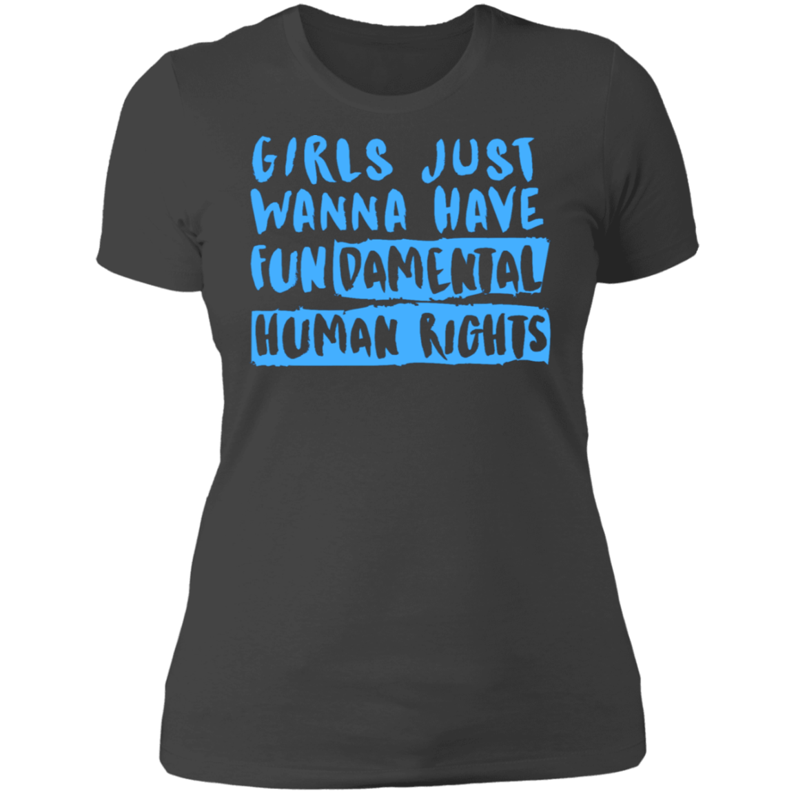 Girls Just Want To Have Fun... Ladies' T-Shirt