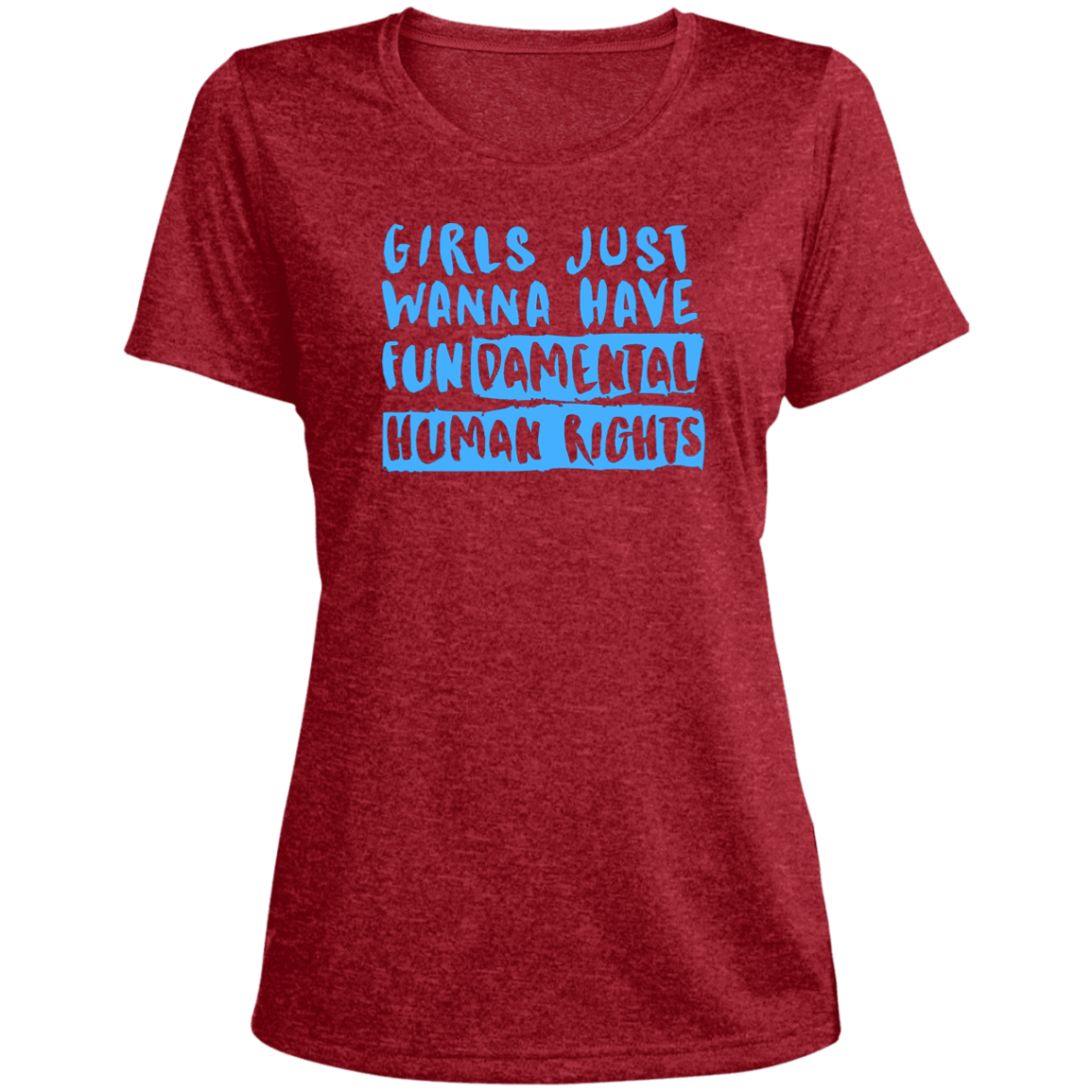 Girls Just Want To Have Fun... Ladies' Heather Scoop Neck Performance Tee