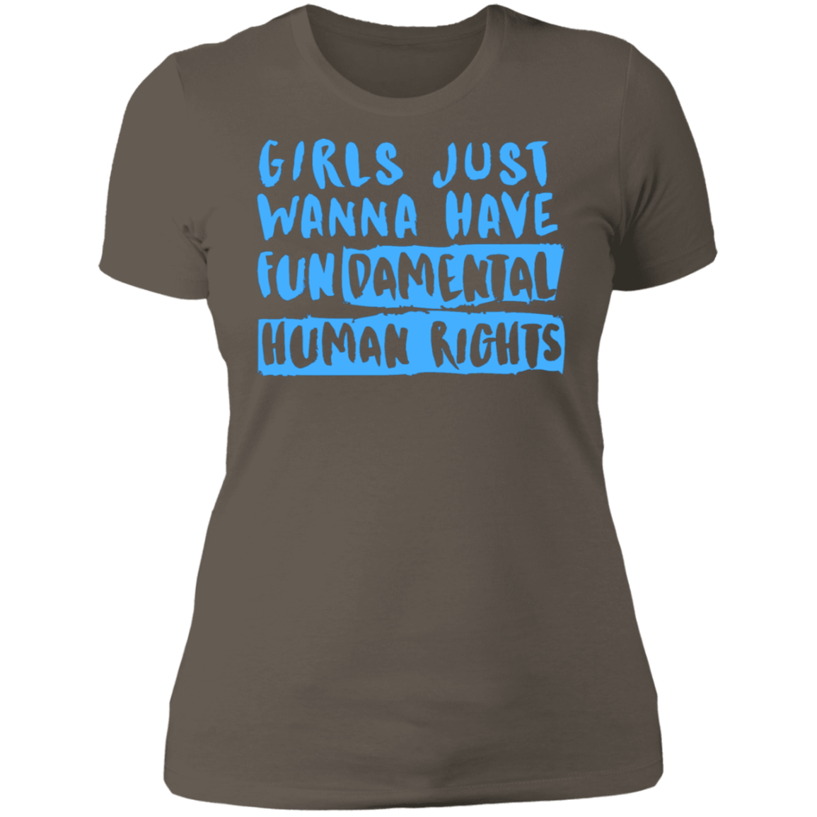 Girls Just Want To Have Fun... Ladies' T-Shirt