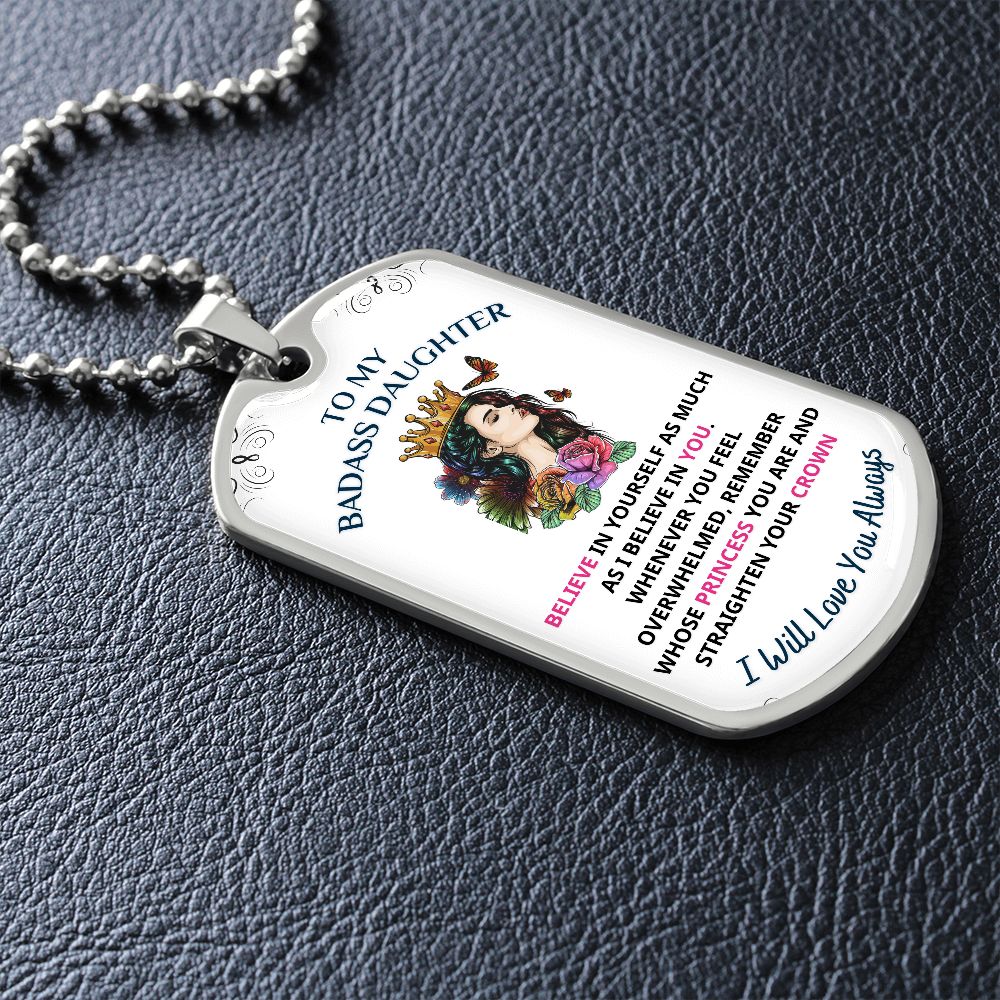 To My Daughter, Straighten Your Crown... Premium Dog Tag Necklace