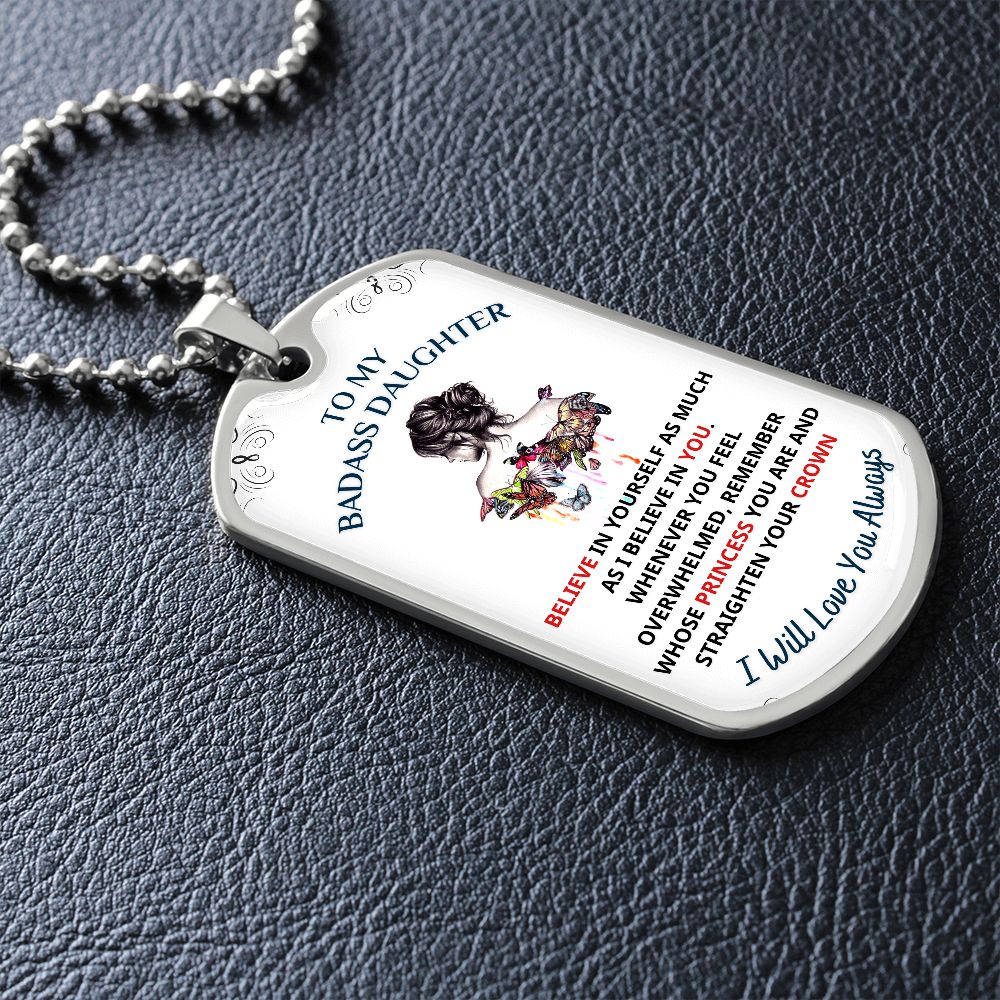 To My Bad*ss Daughter, My Princess... Premium Dog Tag Necklace