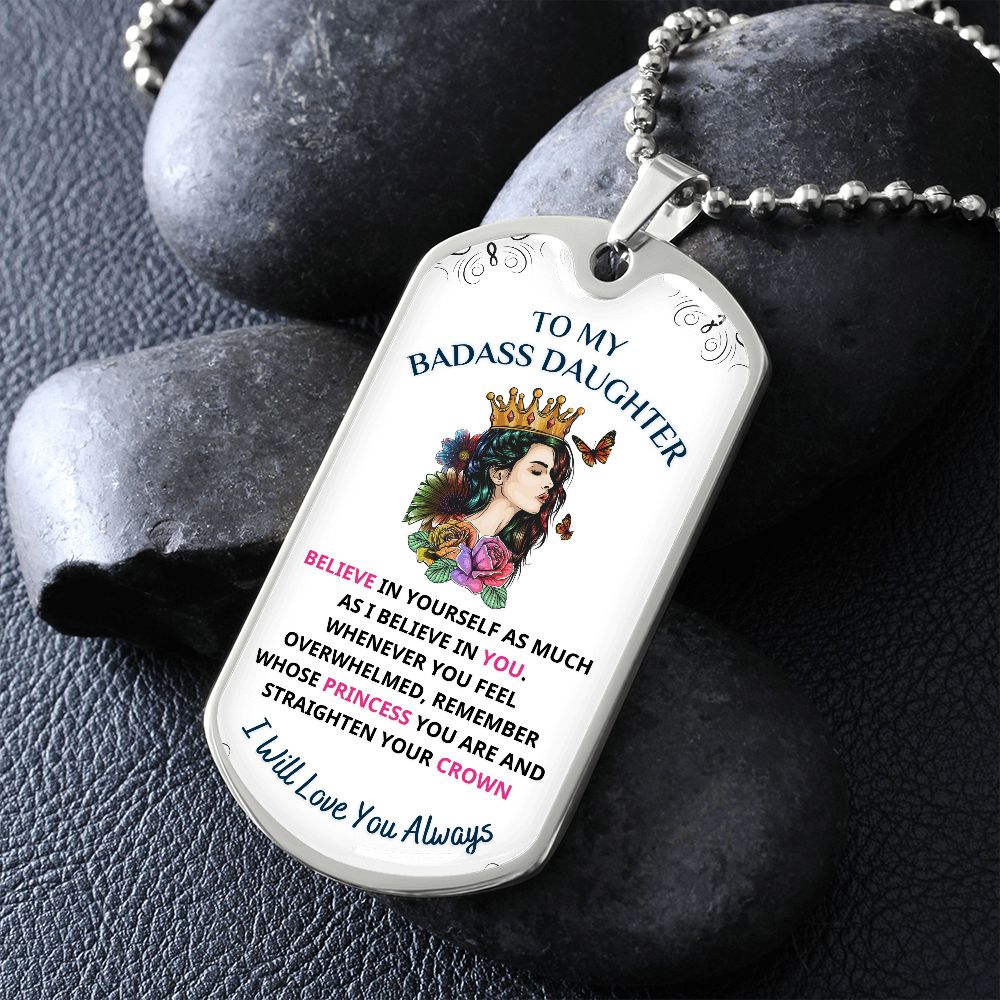 To My Daughter, Straighten Your Crown... Premium Dog Tag Necklace