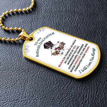 To My Bad*ss Daughter, My Princess... Premium Dog Tag Necklace
