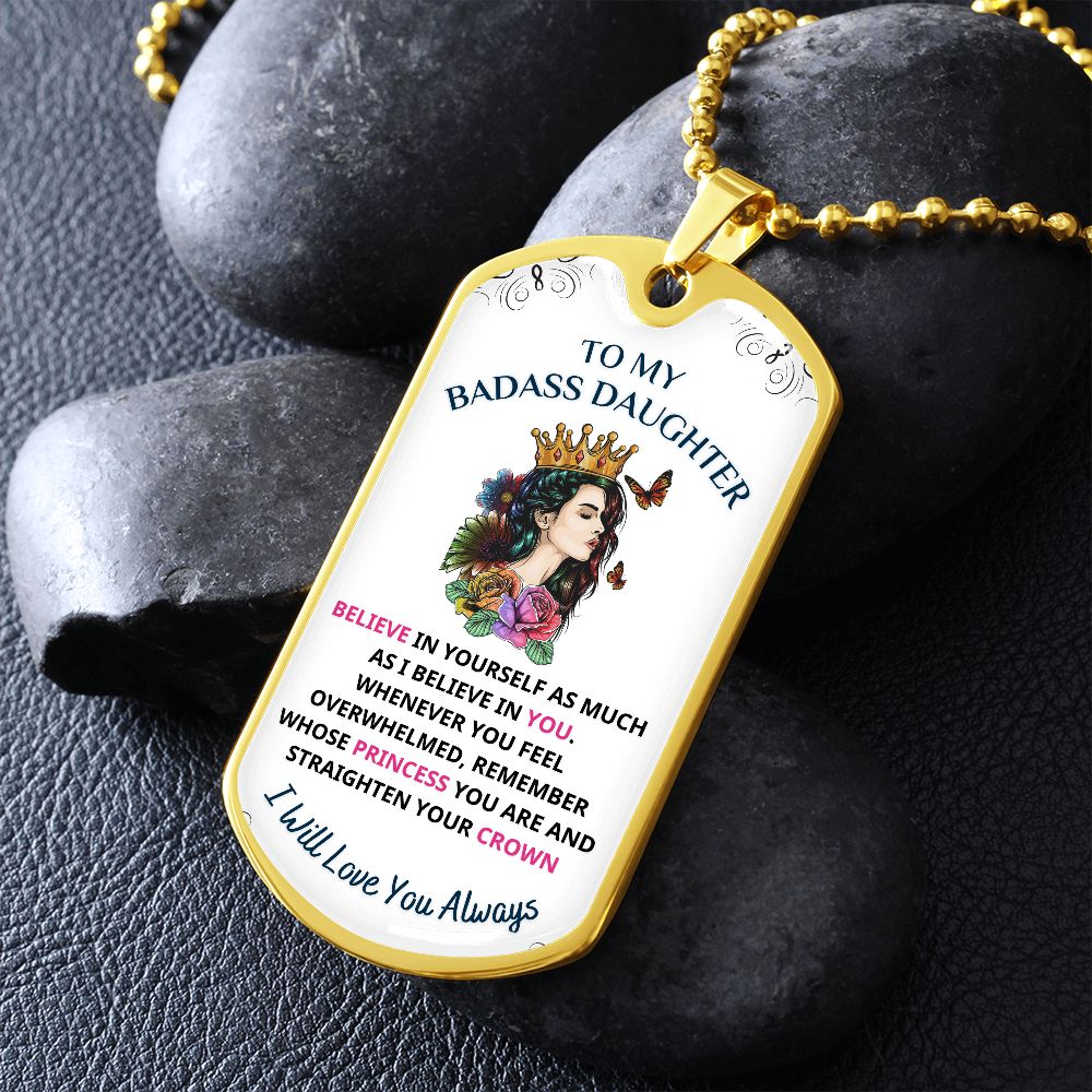 To My Daughter, Straighten Your Crown... Premium Dog Tag Necklace