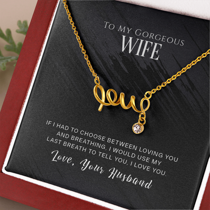 To My Gorgeous Wife, If I Had To Choose...