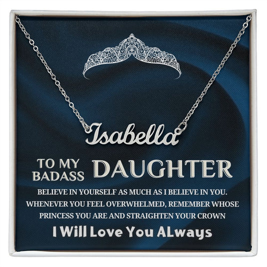 To My Badass Daughter, Straighten Your Crown...Premium Named Necklace!