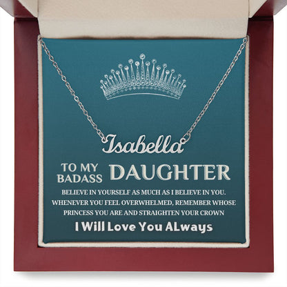 To My Badass Daughter, My Princess...Custom Name Necklace!