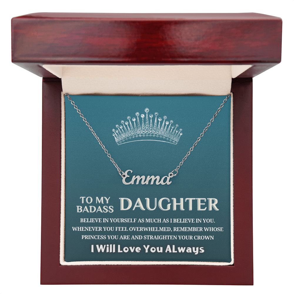To My Badass Daughter, My Princess...Custom Name Necklace!