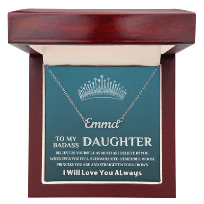 To My Badass Daughter, My Princess...Custom Name Necklace!