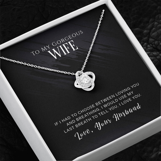 To My Gorgeous Wife, If I Had To Choose...
